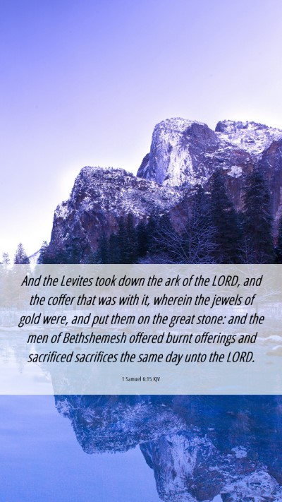 Picture 06 - 1 Samuel 6:15 KJV Mobile Phone Wallpaper - And the Levites took down the ark of the LORD, - Mobile Bible Verse Wallpaper