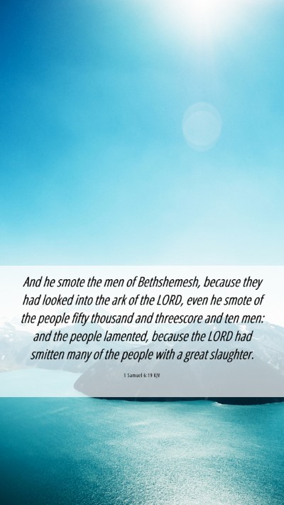 Picture 06 - 1 Samuel 6:19 KJV Mobile Phone Wallpaper - And he smote the men of Bethshemesh, because they - Mobile Bible Verse Wallpaper