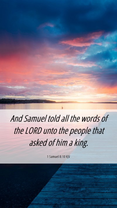 Picture 06 - 1 Samuel 8:10 KJV Mobile Phone Wallpaper - And Samuel told all the words of the LORD unto - Mobile Bible Verse Wallpaper