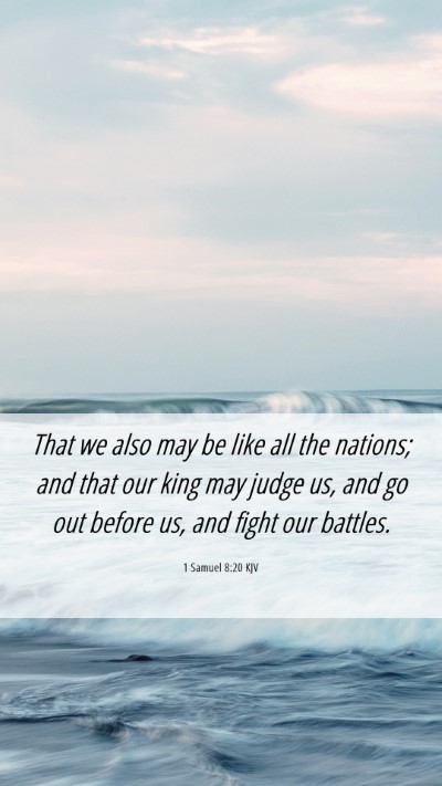 Picture 06 - 1 Samuel 8:20 KJV Mobile Phone Wallpaper - That we also may be like all the nations; and - Mobile Bible Verse Wallpaper