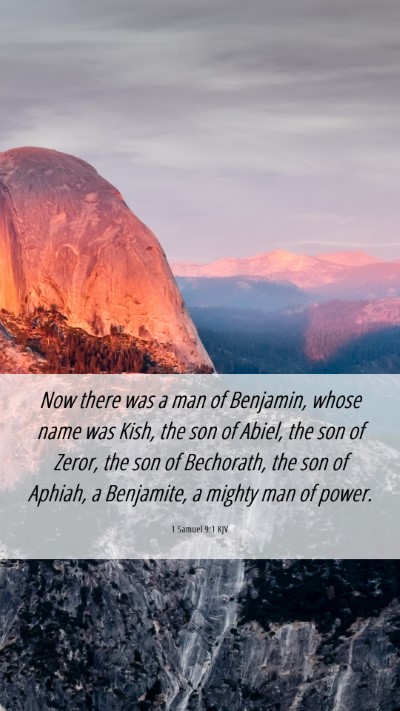 Picture 06 - 1 Samuel 9:1 KJV Mobile Phone Wallpaper - Now there was a man of Benjamin, whose name was - Mobile Bible Verse Wallpaper