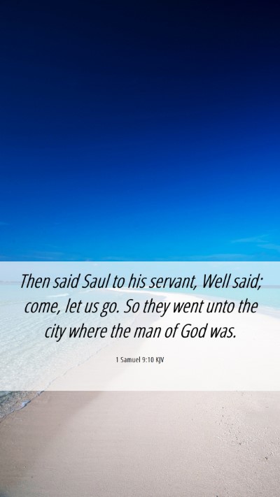 Picture 06 - 1 Samuel 9:10 KJV Mobile Phone Wallpaper - Then said Saul to his servant, Well said; come, - Mobile Bible Verse Wallpaper