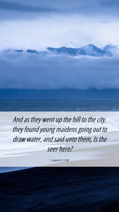 Picture 06 - 1 Samuel 9:11 KJV Mobile Phone Wallpaper - And as they went up the hill to the city, they - Mobile Bible Verse Wallpaper