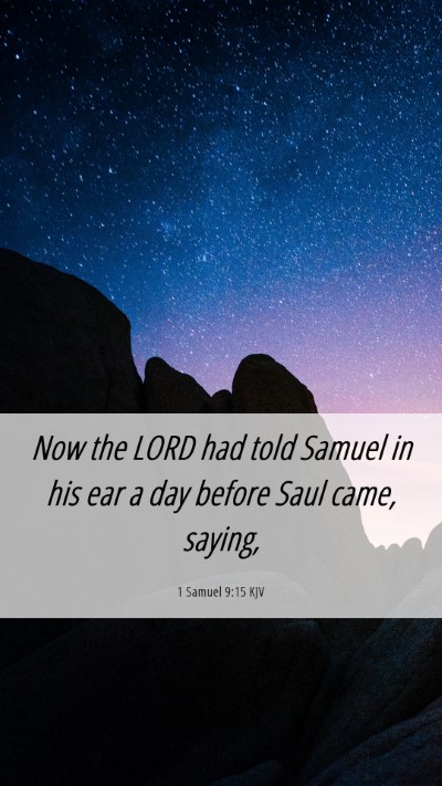 Picture 06 - 1 Samuel 9:15 KJV Mobile Phone Wallpaper - Now the LORD had told Samuel in his ear a day - Mobile Bible Verse Wallpaper