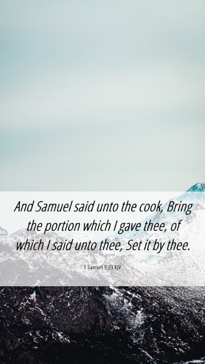 Picture 06 - 1 Samuel 9:23 KJV Mobile Phone Wallpaper - And Samuel said unto the cook, Bring the portion - Mobile Bible Verse Wallpaper