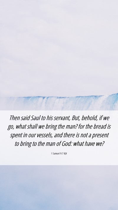 Picture 06 - 1 Samuel 9:7 KJV Mobile Phone Wallpaper - Then said Saul to his servant, But, behold, if we - Mobile Bible Verse Wallpaper