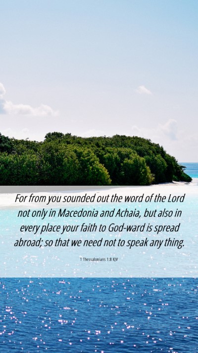 Picture 06 - 1 Thessalonians 1:8 KJV Mobile Phone Wallpaper - For from you sounded out the word of the Lord not - Mobile Bible Verse Wallpaper