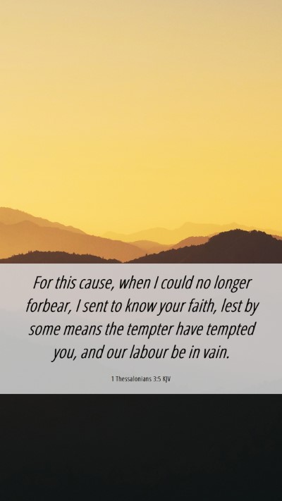 Picture 06 - 1 Thessalonians 3:5 KJV Mobile Phone Wallpaper - For this cause, when I could no longer forbear, I - Mobile Bible Verse Wallpaper