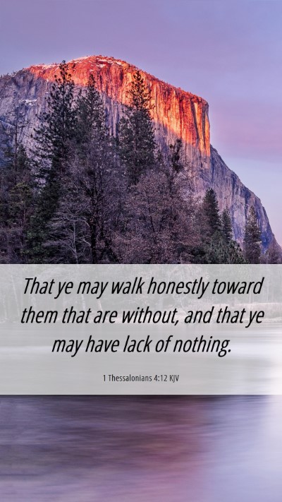 Picture 06 - 1 Thessalonians 4:12 KJV Mobile Phone Wallpaper - That ye may walk honestly toward them that are - Mobile Bible Verse Wallpaper