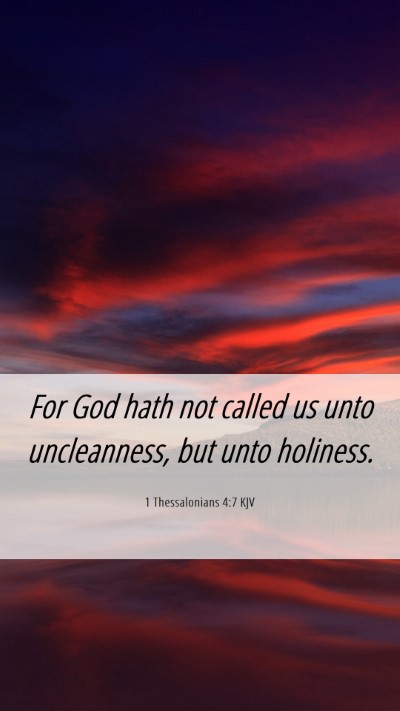 Picture 06 - 1 Thessalonians 4:7 KJV Mobile Phone Wallpaper - For God hath not called us unto uncleanness, but - Mobile Bible Verse Wallpaper