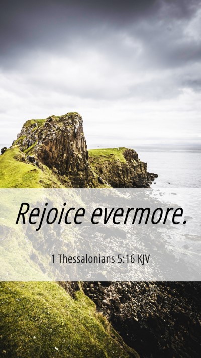 Picture 06 - 1 Thessalonians 5:16 KJV Mobile Phone Wallpaper - Rejoice - Mobile Bible Verse Wallpaper