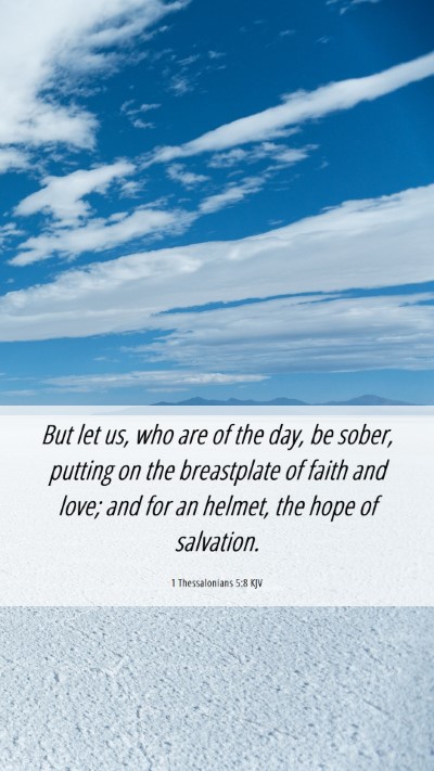 Picture 06 - 1 Thessalonians 5:8 KJV Mobile Phone Wallpaper - But let us, who are of the day, be sober, putting - Mobile Bible Verse Wallpaper