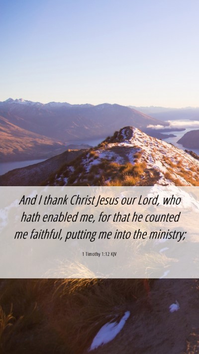 Picture 06 - 1 Timothy 1:12 KJV Mobile Phone Wallpaper - And I thank Christ Jesus our Lord, who hath - Mobile Bible Verse Wallpaper