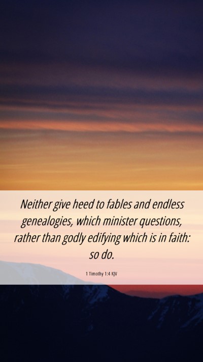 Picture 06 - 1 Timothy 1:4 KJV Mobile Phone Wallpaper - Neither give heed to fables and endless - Mobile Bible Verse Wallpaper