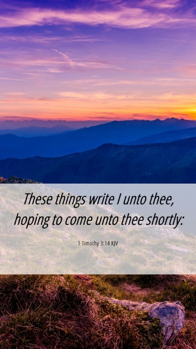 Picture 06 - 1 Timothy 3:14 KJV Mobile Phone Wallpaper - These things write I unto thee, hoping to come - Mobile Bible Verse Wallpaper