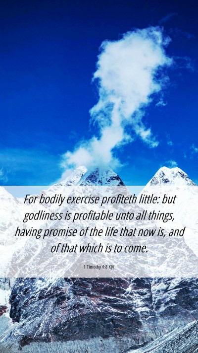 Picture 06 - 1 Timothy 4:8 KJV Mobile Phone Wallpaper - For bodily exercise profiteth little: but - Mobile Bible Verse Wallpaper