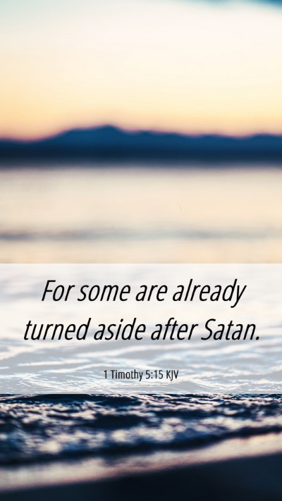 Picture 06 - 1 Timothy 5:15 KJV Mobile Phone Wallpaper - For some are already turned aside after - Mobile Bible Verse Wallpaper