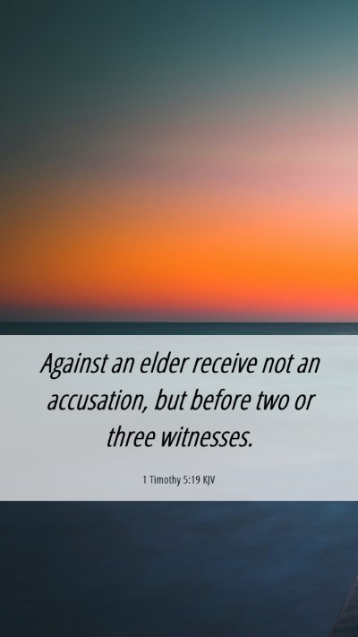 Picture 06 - 1 Timothy 5:19 KJV Mobile Phone Wallpaper - Against an elder receive not an accusation, but - Mobile Bible Verse Wallpaper
