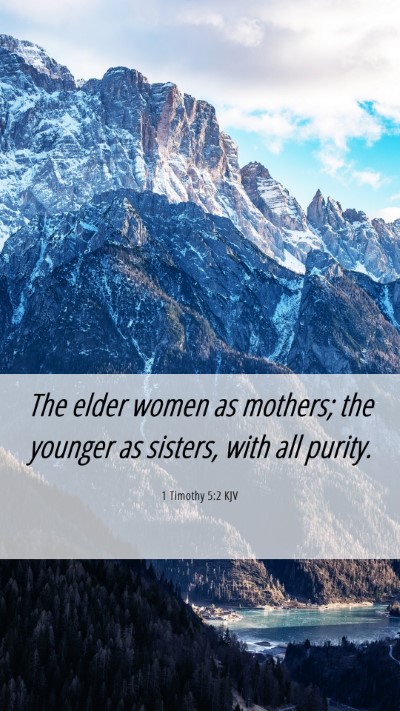 Picture 06 - 1 Timothy 5:2 KJV Mobile Phone Wallpaper - The elder women as mothers; the younger as - Mobile Bible Verse Wallpaper