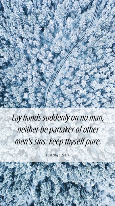 Picture 06 - 1 Timothy 5:22 KJV Mobile Phone Wallpaper - Lay hands suddenly on no man, neither be partaker - Mobile Bible Verse Wallpaper
