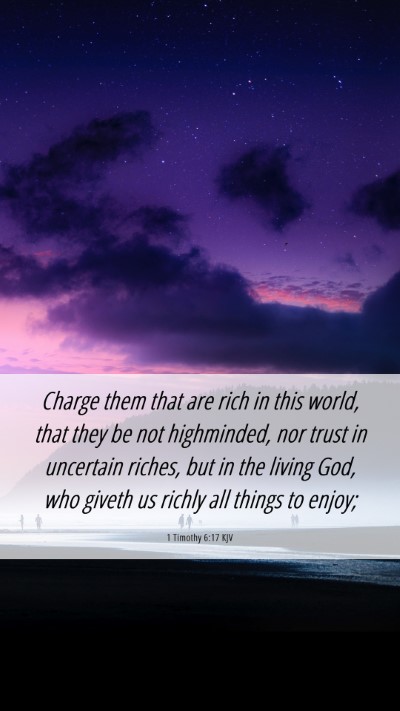 Picture 06 - 1 Timothy 6:17 KJV Mobile Phone Wallpaper - Charge them that are rich in this world, that - Mobile Bible Verse Wallpaper