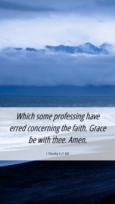 Picture 06 - 1 Timothy 6:21 KJV Mobile Phone Wallpaper - Which some professing have erred concerning the - Mobile Bible Verse Wallpaper