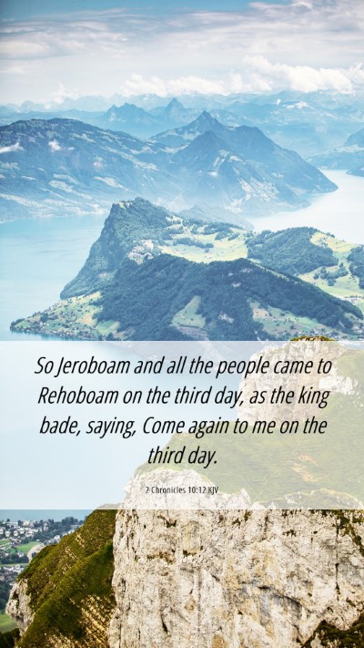 Picture 06 - 2 Chronicles 10:12 KJV Mobile Phone Wallpaper - So Jeroboam and all the people came to Rehoboam - Mobile Bible Verse Wallpaper