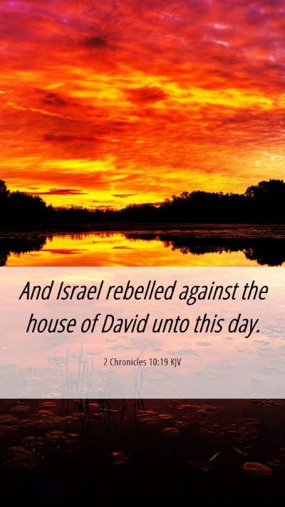 Picture 06 - 2 Chronicles 10:19 KJV Mobile Phone Wallpaper - And Israel rebelled against the house of David - Mobile Bible Verse Wallpaper