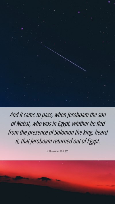Picture 06 - 2 Chronicles 10:2 KJV Mobile Phone Wallpaper - And it came to pass, when Jeroboam the son of - Mobile Bible Verse Wallpaper