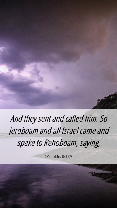 Picture 06 - 2 Chronicles 10:3 KJV Mobile Phone Wallpaper - And they sent and called him. So Jeroboam and all - Mobile Bible Verse Wallpaper