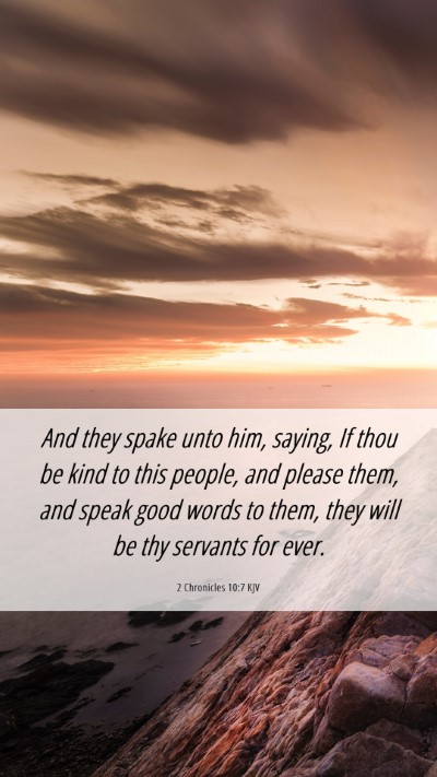 Picture 06 - 2 Chronicles 10:7 KJV Mobile Phone Wallpaper - And they spake unto him, saying, If thou be kind - Mobile Bible Verse Wallpaper