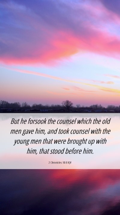 Picture 06 - 2 Chronicles 10:8 KJV Mobile Phone Wallpaper - But he forsook the counsel which the old men gave - Mobile Bible Verse Wallpaper