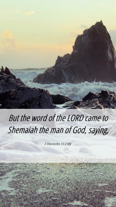 Picture 06 - 2 Chronicles 11:2 KJV Mobile Phone Wallpaper - But the word of the LORD came to Shemaiah the man - Mobile Bible Verse Wallpaper