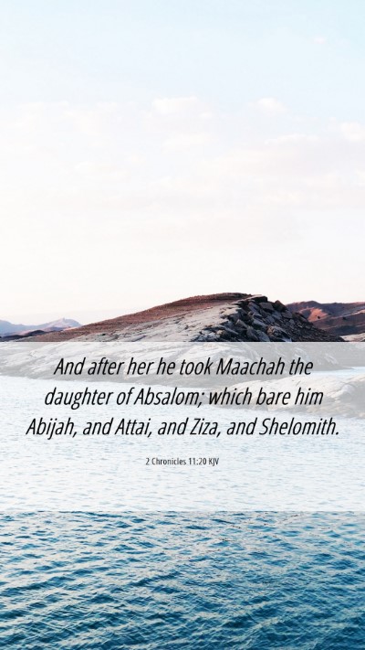 Picture 06 - 2 Chronicles 11:20 KJV Mobile Phone Wallpaper - And after her he took Maachah the daughter of - Mobile Bible Verse Wallpaper