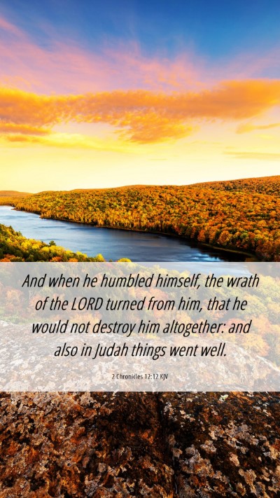 Picture 06 - 2 Chronicles 12:12 KJV Mobile Phone Wallpaper - And when he humbled himself, the wrath of the - Mobile Bible Verse Wallpaper