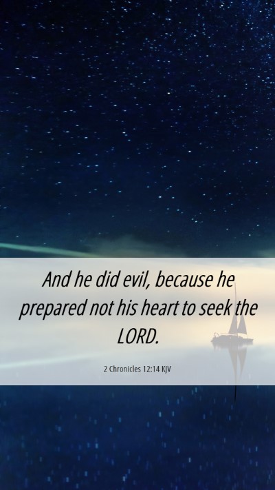 Picture 06 - 2 Chronicles 12:14 KJV Mobile Phone Wallpaper - And he did evil, because he prepared not his - Mobile Bible Verse Wallpaper