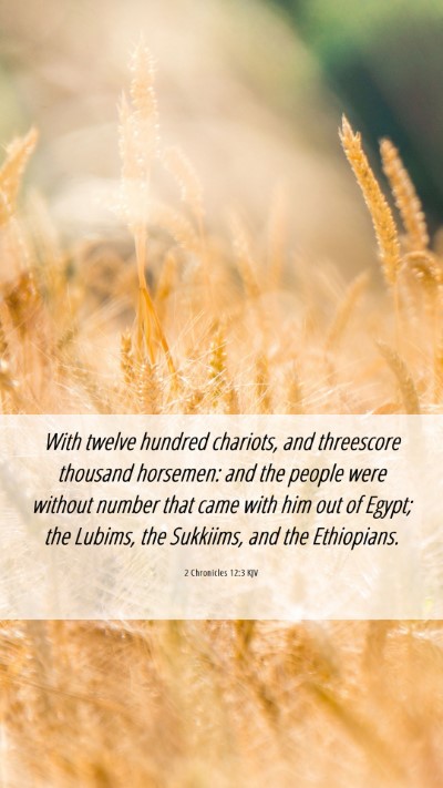 Picture 06 - 2 Chronicles 12:3 KJV Mobile Phone Wallpaper - With twelve hundred chariots, and threescore - Mobile Bible Verse Wallpaper