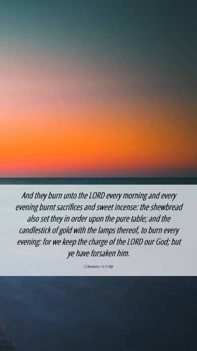Picture 06 - 2 Chronicles 13:11 KJV Mobile Phone Wallpaper - And they burn unto the LORD every morning and - Mobile Bible Verse Wallpaper