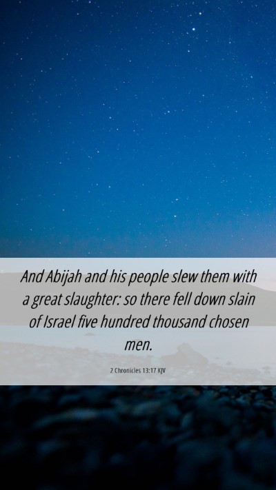 Picture 06 - 2 Chronicles 13:17 KJV Mobile Phone Wallpaper - And Abijah and his people slew them with a great - Mobile Bible Verse Wallpaper