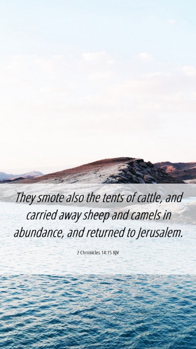 Picture 06 - 2 Chronicles 14:15 KJV Mobile Phone Wallpaper - They smote also the tents of cattle, and carried - Mobile Bible Verse Wallpaper