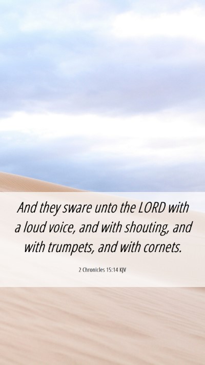 Picture 06 - 2 Chronicles 15:14 KJV Mobile Phone Wallpaper - And they sware unto the LORD with a loud voice, - Mobile Bible Verse Wallpaper