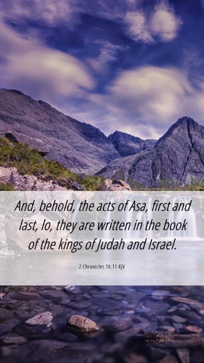 Picture 06 - 2 Chronicles 16:11 KJV Mobile Phone Wallpaper - And, behold, the acts of Asa, first and last, lo, - Mobile Bible Verse Wallpaper