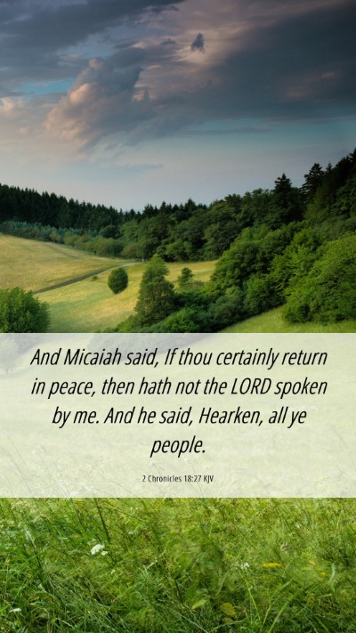 Picture 06 - 2 Chronicles 18:27 KJV Mobile Phone Wallpaper - And Micaiah said, If thou certainly return in - Mobile Bible Verse Wallpaper