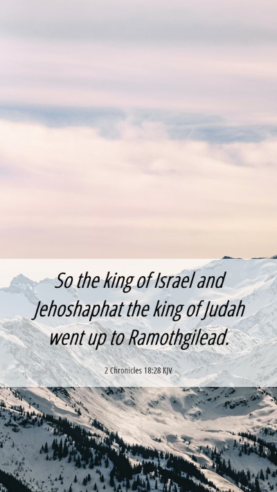Picture 06 - 2 Chronicles 18:28 KJV Mobile Phone Wallpaper - So the king of Israel and Jehoshaphat the king of - Mobile Bible Verse Wallpaper