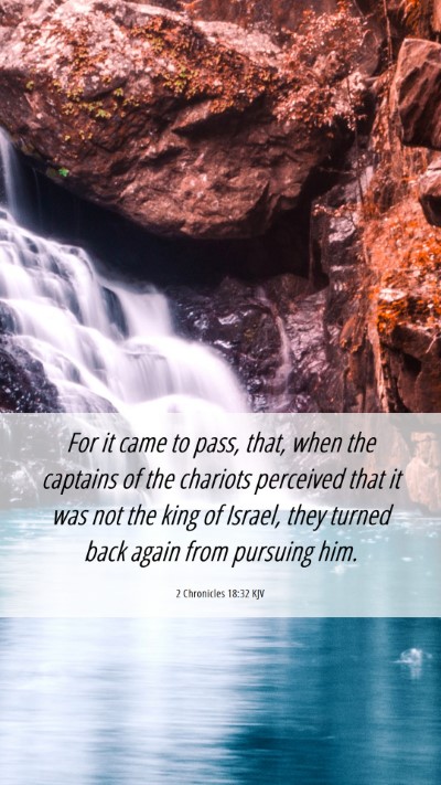 Picture 06 - 2 Chronicles 18:32 KJV Mobile Phone Wallpaper - For it came to pass, that, when the captains of - Mobile Bible Verse Wallpaper