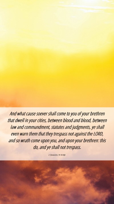 Picture 06 - 2 Chronicles 19:10 KJV Mobile Phone Wallpaper - And what cause soever shall come to you of your - Mobile Bible Verse Wallpaper