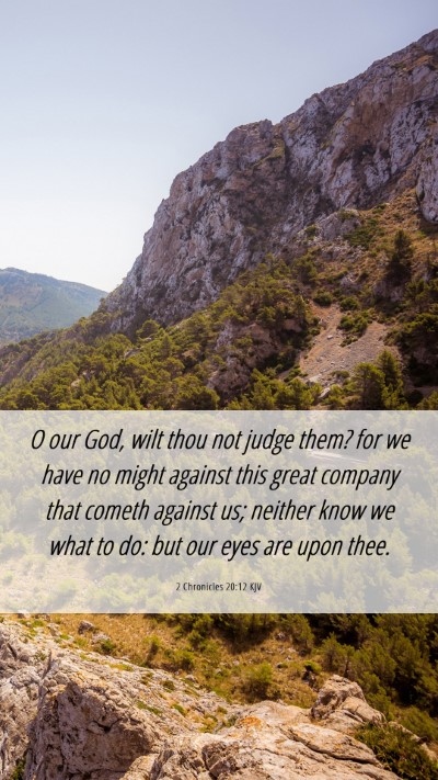Picture 06 - 2 Chronicles 20:12 KJV Mobile Phone Wallpaper - O our God, wilt thou not judge them? for we have - Mobile Bible Verse Wallpaper