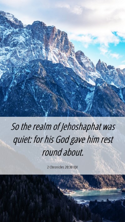 Picture 06 - 2 Chronicles 20:30 KJV Mobile Phone Wallpaper - So the realm of Jehoshaphat was quiet: for his - Mobile Bible Verse Wallpaper