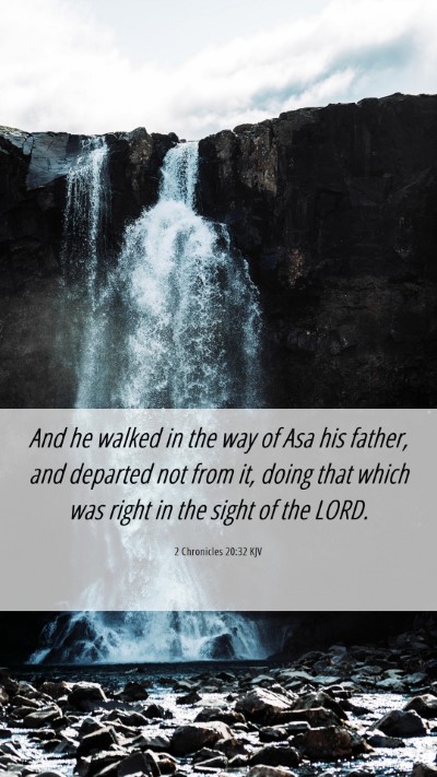 Picture 06 - 2 Chronicles 20:32 KJV Mobile Phone Wallpaper - And he walked in the way of Asa his father, and - Mobile Bible Verse Wallpaper