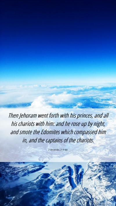 Picture 06 - 2 Chronicles 21:9 KJV Mobile Phone Wallpaper - Then Jehoram went forth with his princes, and all - Mobile Bible Verse Wallpaper